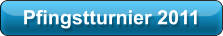 Pfingstturnier 2011