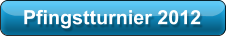 Pfingstturnier 2012