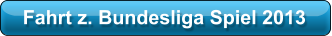 Fahrt z. Bundesliga Spiel 2013