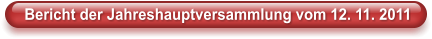Bericht der Jahreshauptversammlung vom 12. 11. 2011